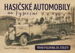 Kniha HASIČSKÉ AUTOMOBILY na Vysočině (první polovina 20. století)